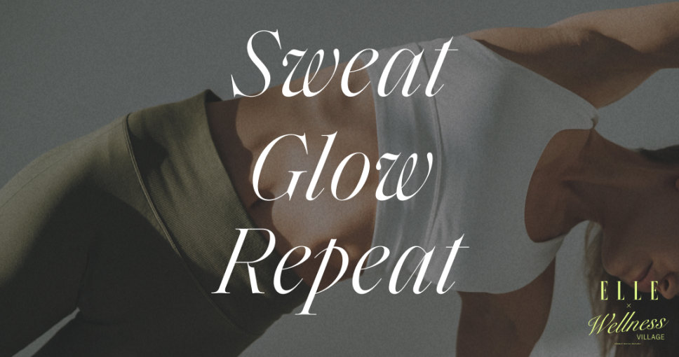 ELLE Wellness Village - Sweat & Glow